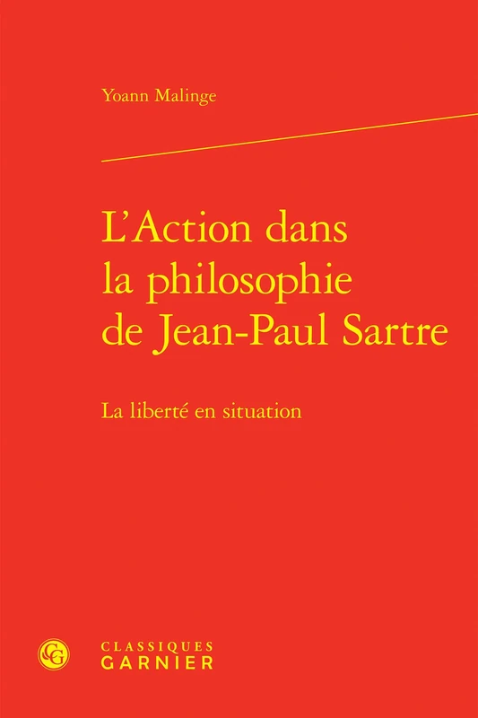 L'Action dans la philosophie de Jean-Paul Sartre: La liberté en situation
