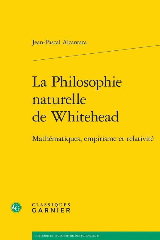 La Philosophie Naturelle de Whitehead: Mathematiques, Empirisme Et Relativite (Histoire Et Philosophie Des Sciences, 33)