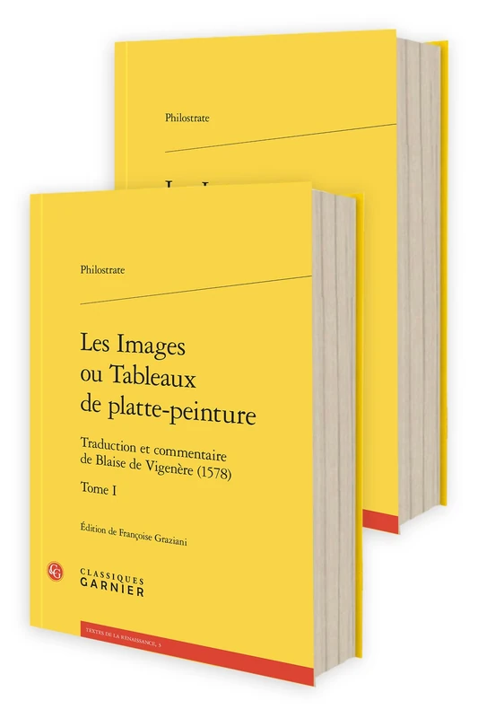 Les Images Ou Tableaux de Platte-Peinture: Traduction Et Commentaire de Blaise de Vigenere (1578): Tomes I-II (Textes De La Renaissance, 3)