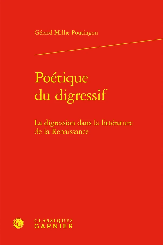 Poetique Du Digressif: La Digression Dans La Litterature de la Renaissance: 1 (Ethique Et Poetique Des Genres, 1)