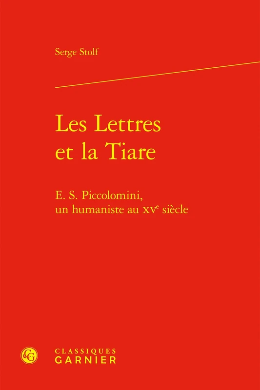 Les Lettres Et La Tiare: E. S. Piccolomini, Un Humaniste Au Xve Siecle: 5 (Perspectives humanistes, 5)