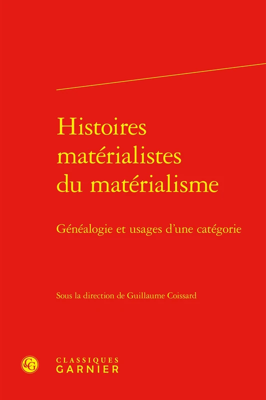 Histoires matérialistes du matérialisme: Généalogie et usages d'une catégorie