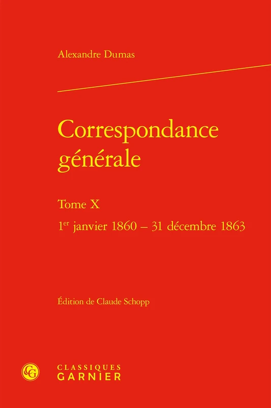Correspondance Generale: 1er Janvier 1860 - 31 Decembre 1863: Tome X (Le Dix-neuvieme Siecle, 25)