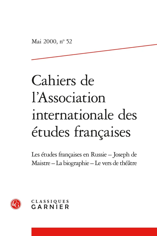 Cahiers de l'Association Internationale Des Etudes Francaises Mai 2000,52: Les Etudes Francaises En Russie Joseph de Maistre La Biographie Le Vers de ... Internationale Des Etudes Francaises, 52)
