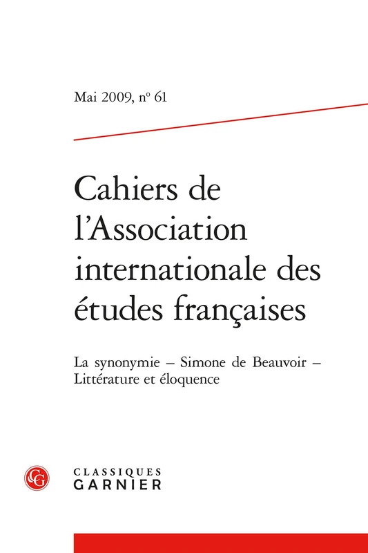 Cahiers de l'Association Internationale Des Etudes Francaises Mai 2009,61: La Synonymie Simone de Beauvoir Litterature Et Eloquence