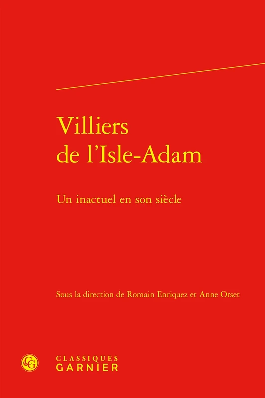 Villiers de l'Isle-Adam: Un Inactuel En Son Siecle: 70 (Etudes Dix-neuviemistes, 70) - Image 1
