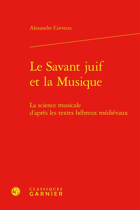 Le Savant Juif Et La Musique: La Science Musicale d'Apres Les Textes Hebreux Medievaux (Savoirs Anciens Et Medievaux, 10)