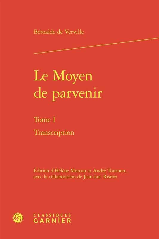 Le Moyen de Parvenir. Tome I: Transcription (Textes De La Renaissance, 94)