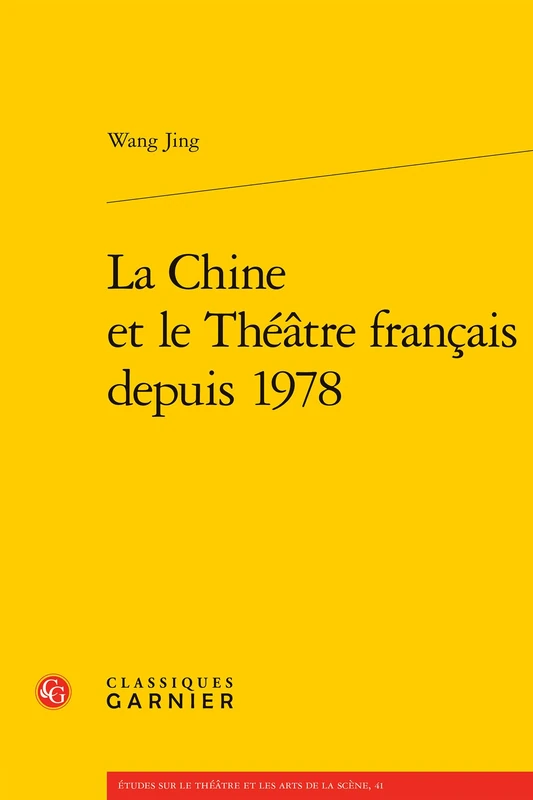 La Chine Et Le Theatre Francais Depuis 1978 (Etudes Sur Le Theatre Et Les Arts De La Scene, 41)