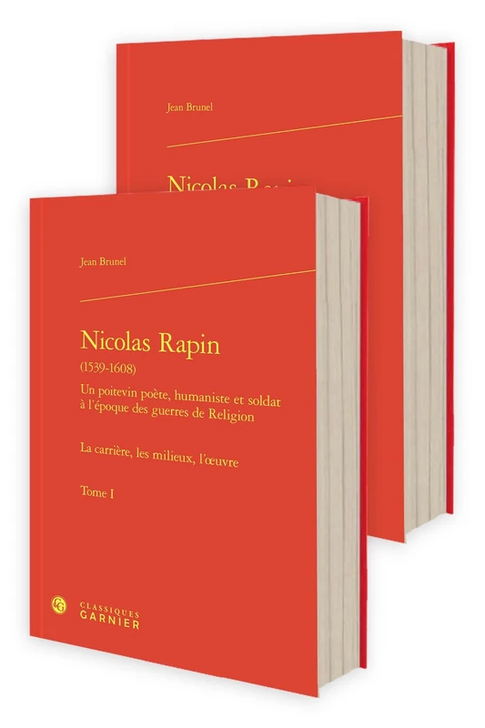 Nicolas Rapin: La Carriere, Les Milieux, l'Oeuvre: Tomes I-II (Problematiques De Traduction, 50)