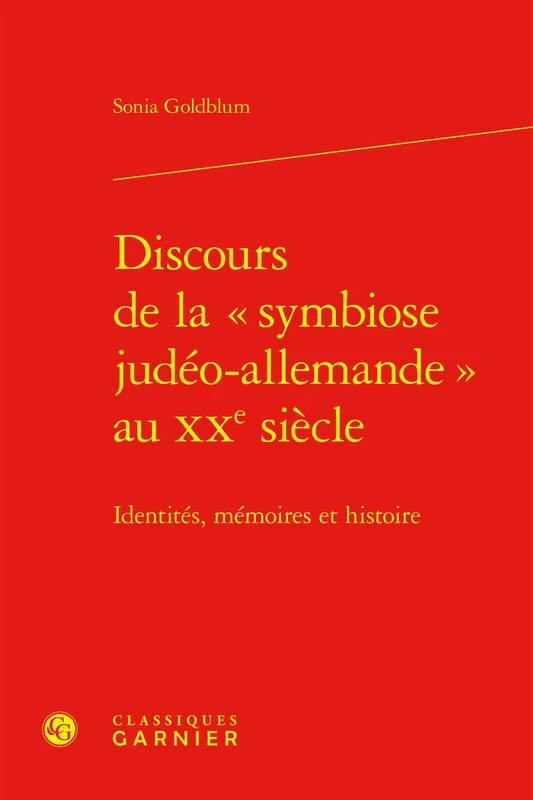 Discours de la Symbiose Judeo-Allemande Au Xxe Siecle: Identites, Memoires Et Histoire (Constitution De La Modernite, 60) - Image 1