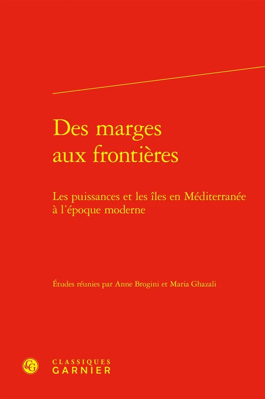 Des marges aux frontières: Les puissances et les îles en Méditerranée à l'époque moderne