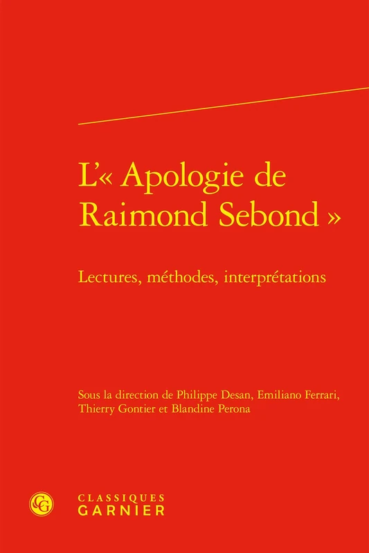 L'« Apologie de Raimond Sebond »: Lectures, méthodes, interprétations