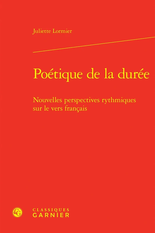 Poétique de la durée: Nouvelles perspectives rythmiques sur le vers français