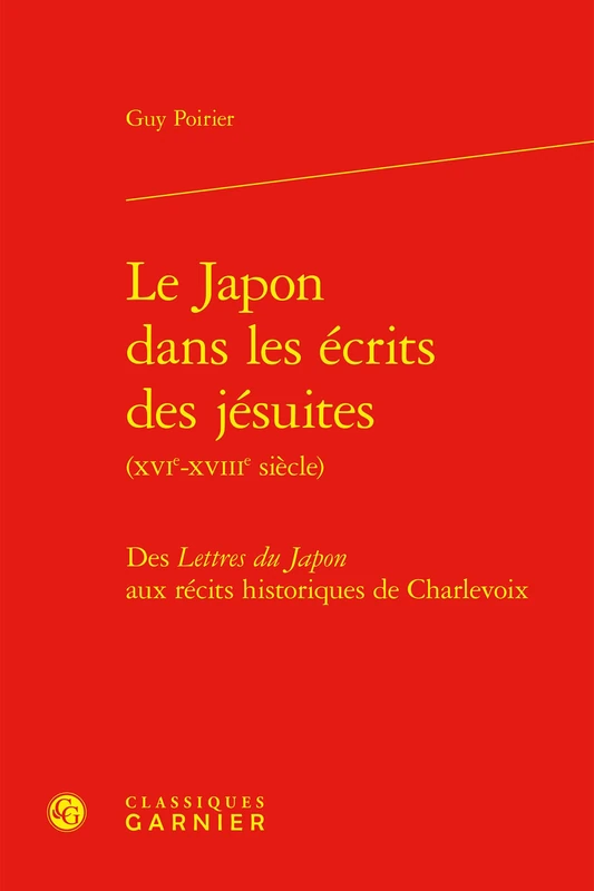 Le Japon Dans Les Ecrits Des Jesuites: Des Lettres Du Japon Aux Recits Historiques de Charlevoix (Confluences, 10)