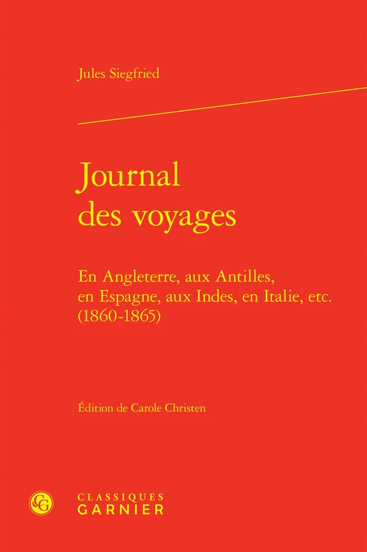 Journal Des Voyages: En Angleterre, Aux Antilles, En Espagne, Aux Indes, En Italie, Etc. (1860-1865)