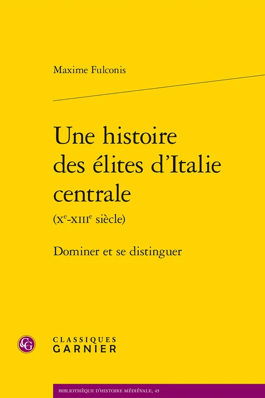 Une histoire des élites d'Italie centrale: Dominer et se distinguer