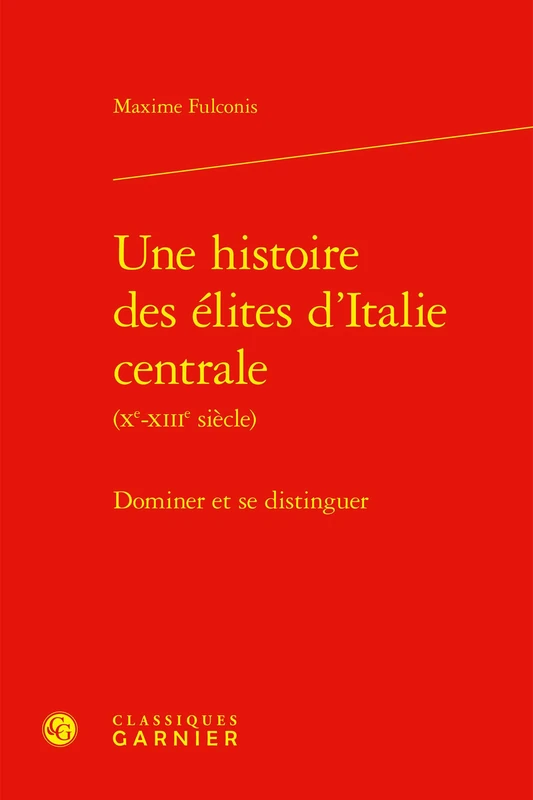 Une histoire des élites d'Italie centrale: Dominer et se distinguer
