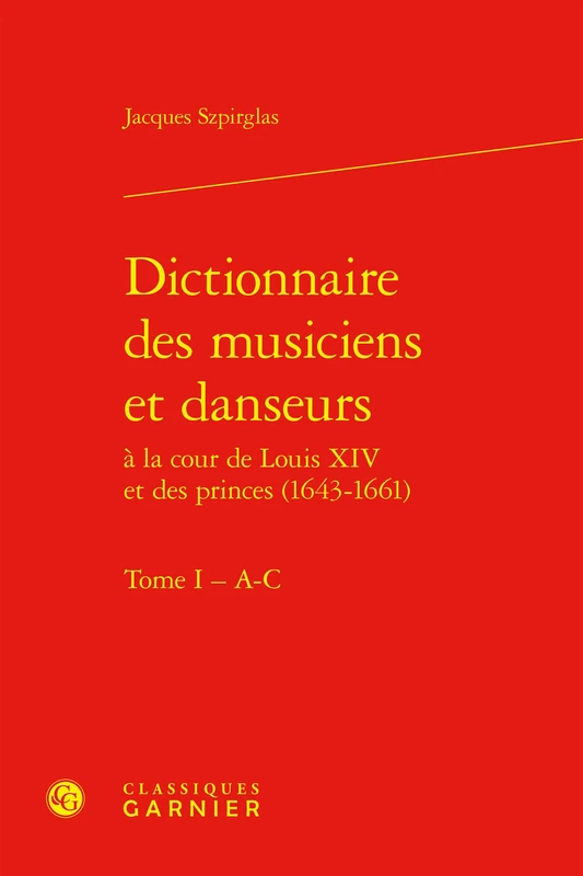Dictionnaire des musiciens et danseurs: A-C (Tome I)