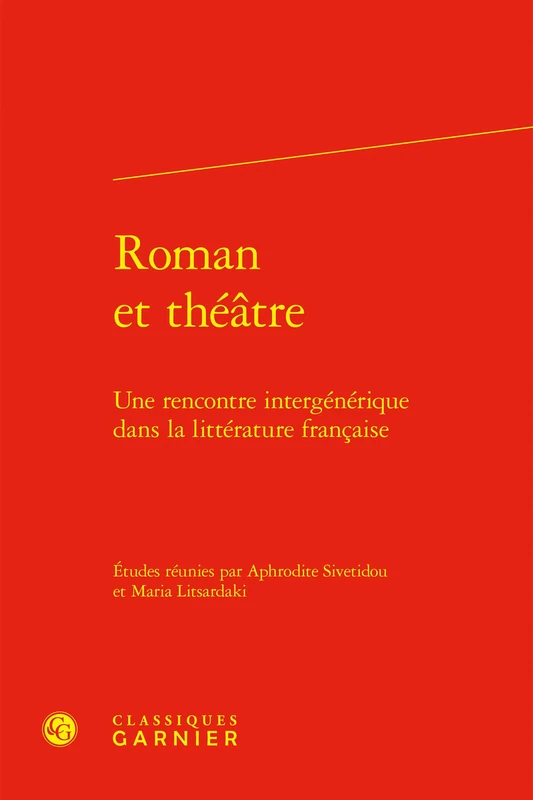 Roman Et Theatre: Une Rencontre Intergenerique Dans La Litterature Francaise (Rencontres, 10)
