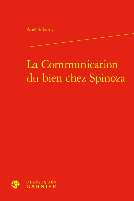 La Communication Du Bien Chez Spinoza (Les Anciens Et Les Modernes - Etudes De Philosophie, 2)