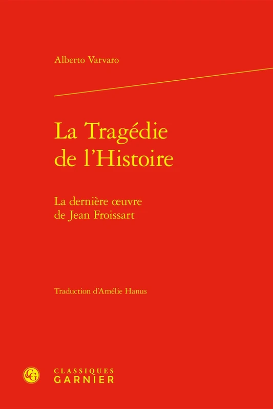 La Tragedie de l'Histoire: La Derniere Oeuvre de Jean Froissart (Recherches Litteraires Medievales, 8)