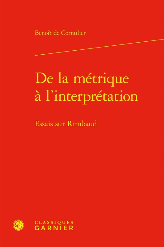 de la Metrique a l'Interpretation: Essais Sur Rimbaud (Etudes Rimbaldiennes, 1)