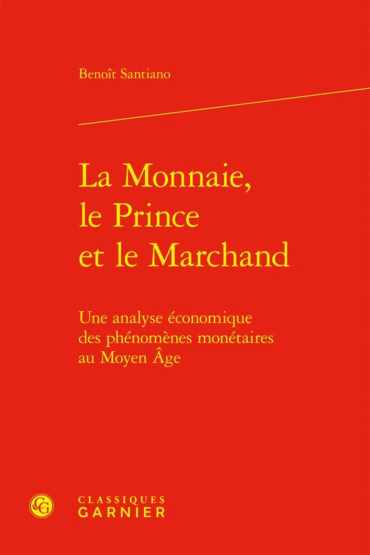 La Monnaie, Le Prince Et Le Marchand: Une Analyse Economique Des Phenomenes Monetaires Au Moyen Age: 2 (Problematiques De Traduction, 2) - Image 1