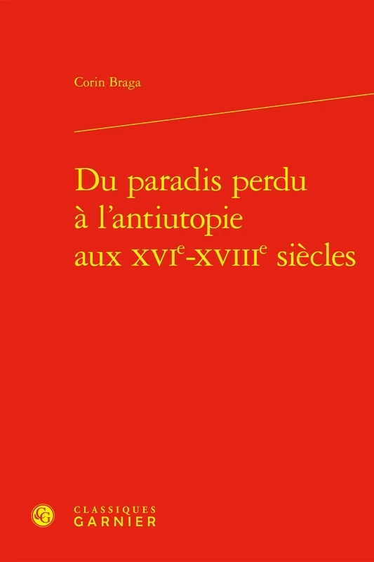 Du Paradis Perdu a l'Antiutopie Aux Xvie-Xviiie Siecles (Voyages Reels Et Voyages Imaginaires, 1)