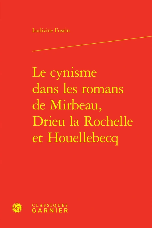 Le cynisme dans les romans de Mirbeau, Drieu la Rochelle et Houellebecq