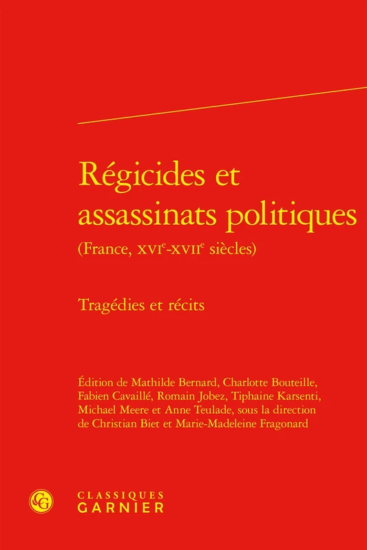 Régicides et assassinats politiques: Tragédies et récits