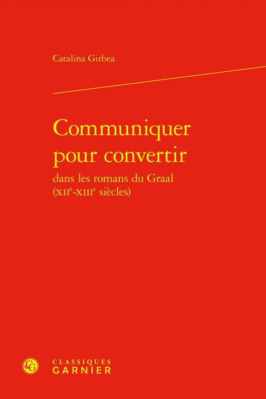 Communiquer Pour Convertir Dans Les Romans Du Graal (Xiie-Xiiie Siecles) (Bibliotheque D'histoire Medievale, 2)