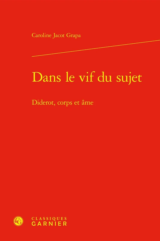Dans Le Vif Du Sujet: Diderot, Corps Et AME (L'europe Des Lumieres, 1)