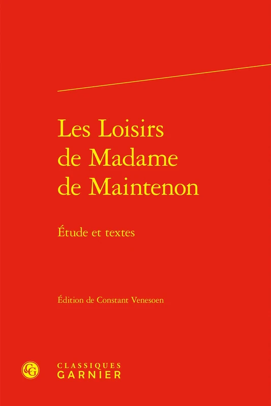 Les Loisirs de Madame de Maintenon: Etude Et Textes: 1 (Litterature Et Civilite, 1)
