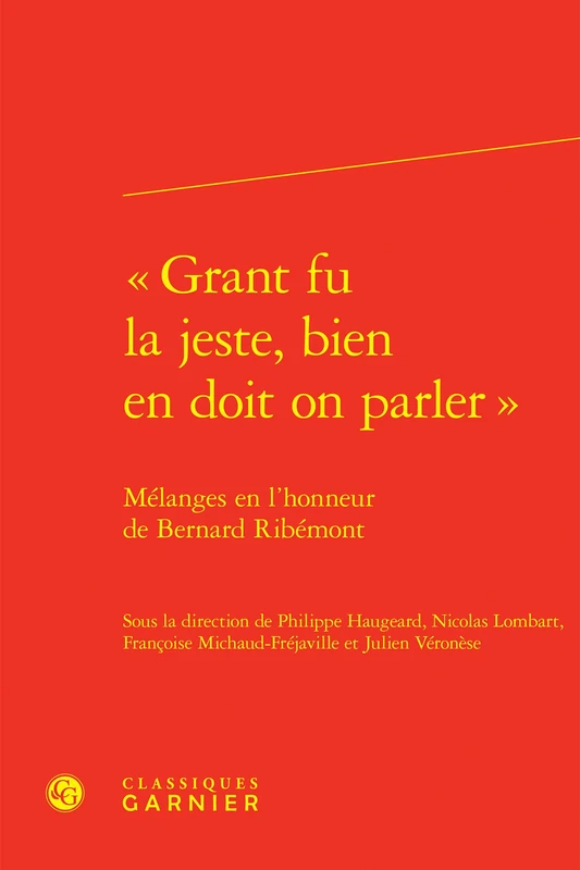« Grant fu la jeste, bien en doit on parler »: Mélanges en l'honneur de Bernard Ribémont: 68