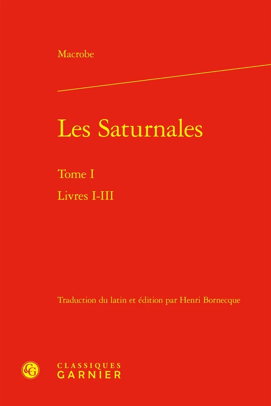 Les Saturnales: Livres I-III (Tome I)