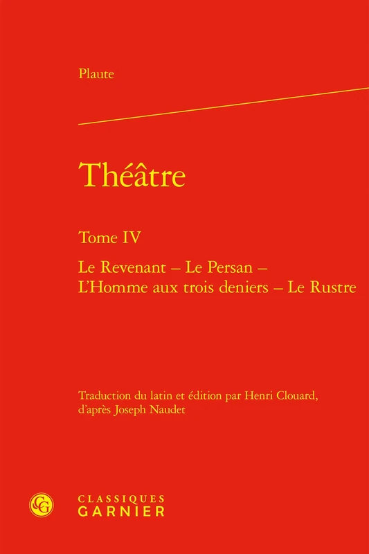 Théâtre: Le Revenant - Le Persan - L'Homme aux trois deniers - Le Rustre (Tome IV)