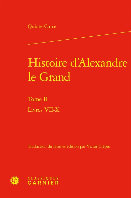 Histoire d'Alexandre le Grand: Livres VII-X (Tome II)