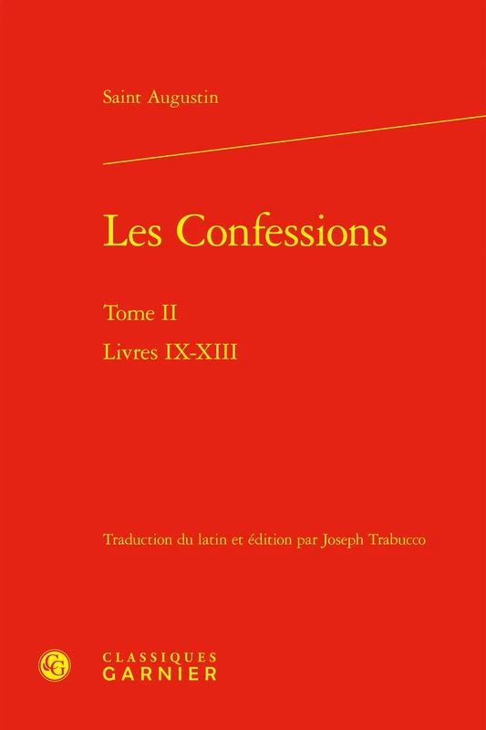 Les Confessions: Livres IX-XIII (Tome II)