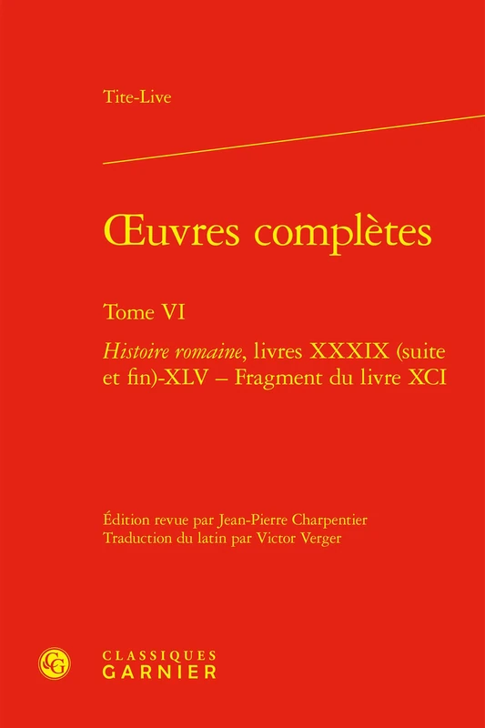 oeuvres complètes: Histoire romaine, livres XXXIX (suite et fin)-XLV - Fragment du livre XCI (Tome VI)