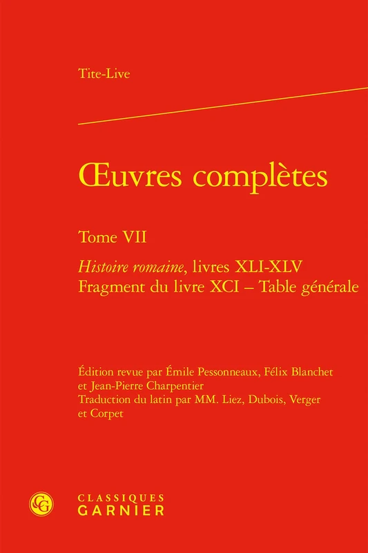 oeuvres complètes: Histoire romaine, livres XLI-XLV - Fragment du livre XCI - Table générale (Tome VII)