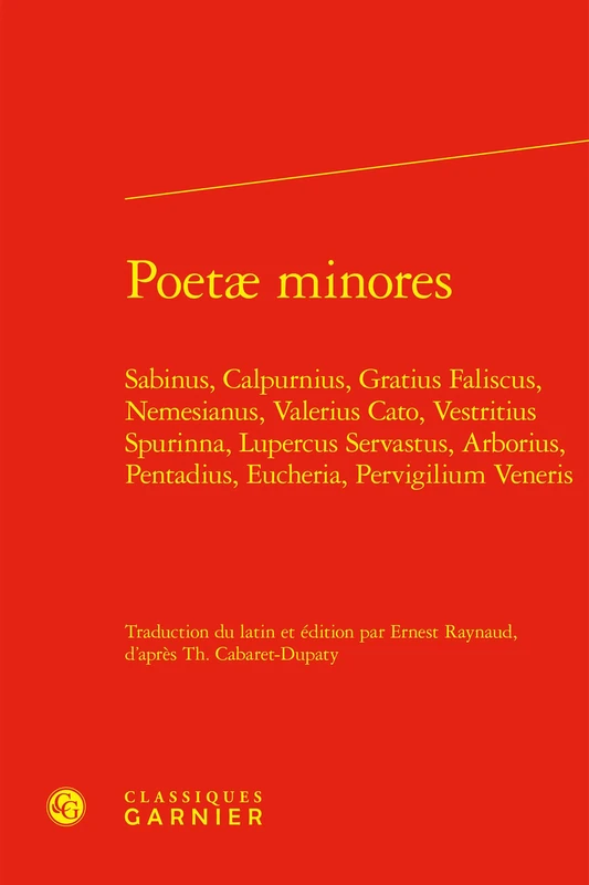 Poetæ minores: Sabinus, Calpurnius, Gratius Faliscus, Nemesianus, Valerius Cato, Vestritius Spurinna, Lupercus Servastus, Arborius, Pentadius, Eucheria, Pervigilium Veneris