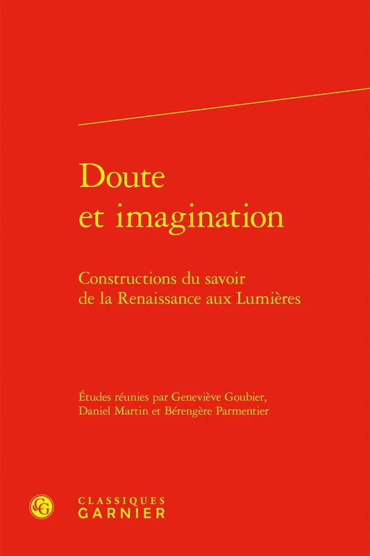 Doute et imagination: Constructions du savoir de la Renaissance aux Lumières: 68
