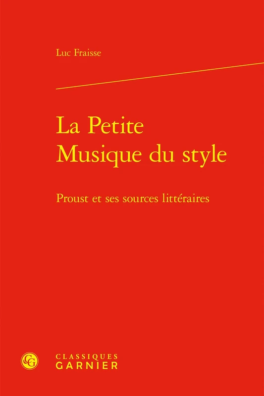 La Petite Musique du style: Proust et ses sources littéraires