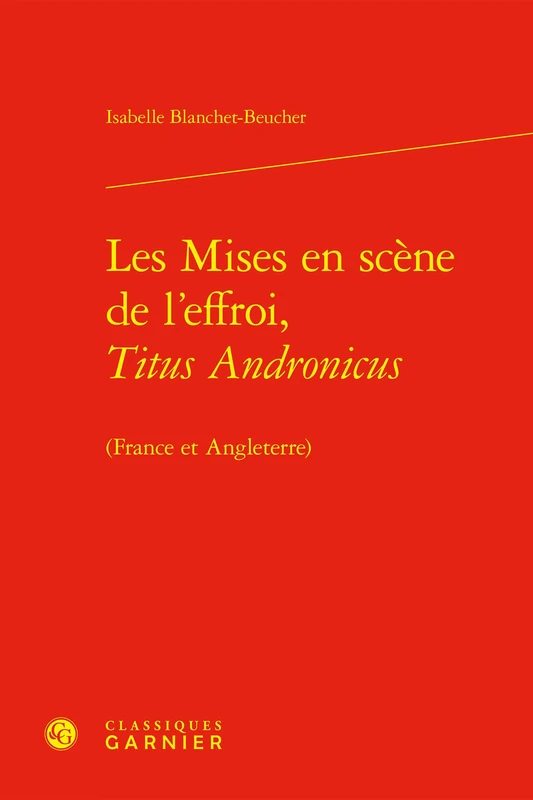 Les Mises en scène de l'effroi, Titus Andronicus: (France et Angleterre): 1