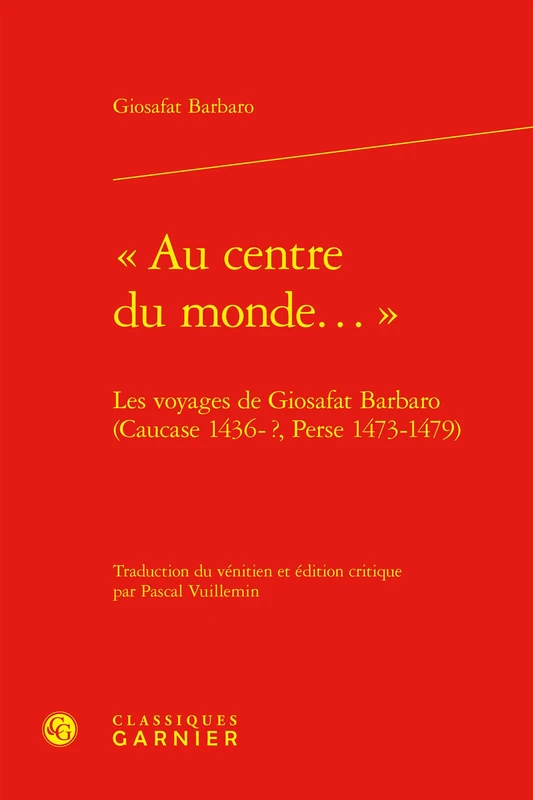 « Au centre du monde... »: Les voyages de Giosafat Barbaro (Caucase 1436-?, Perse 1473-1479) - Image 1