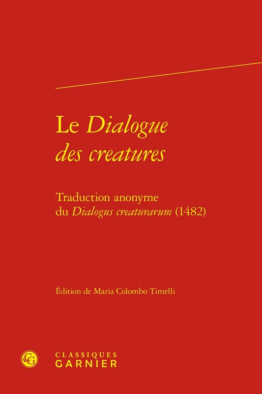Le Dialogue des creatures: Traduction anonyme du Dialogus creaturarum (1482)