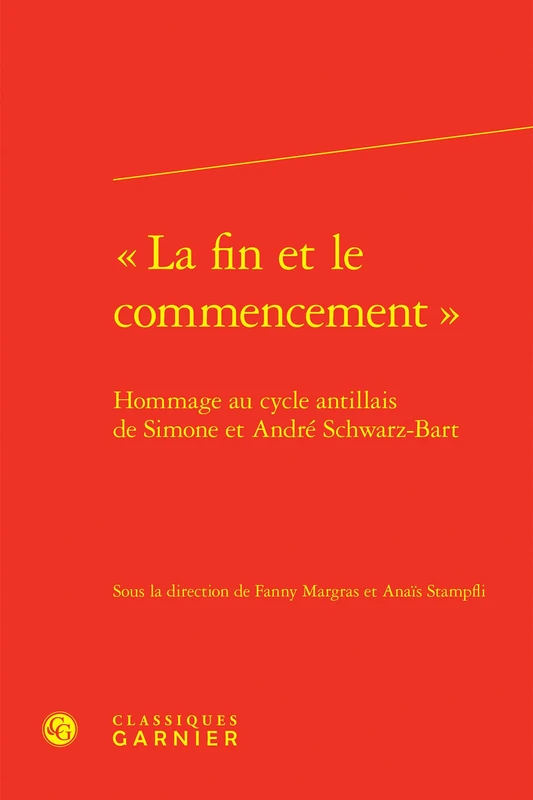 « La fin et le commencement »: Hommage au cycle antillais de Simone et André Schwarz-Bart: 50