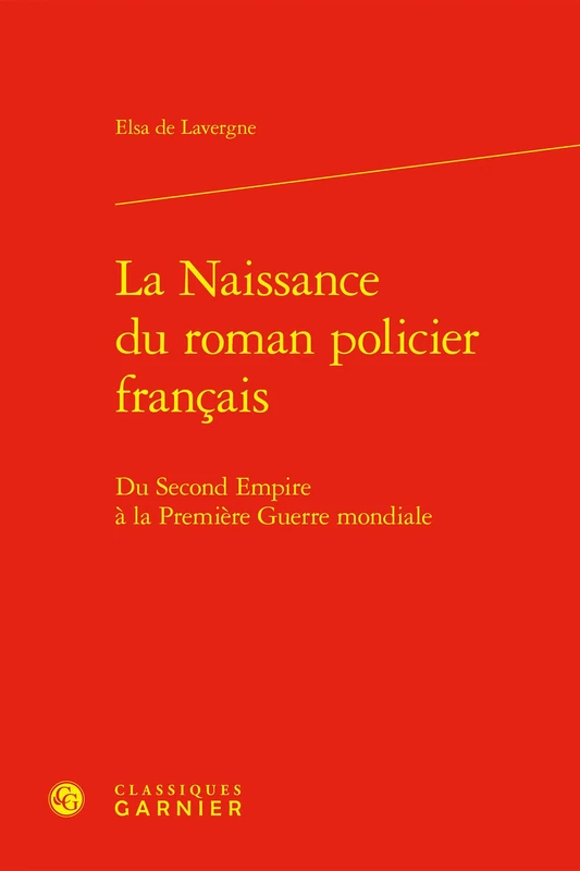 La Naissance du roman policier français: Du Second Empire à la Première Guerre mondiale - Image 1