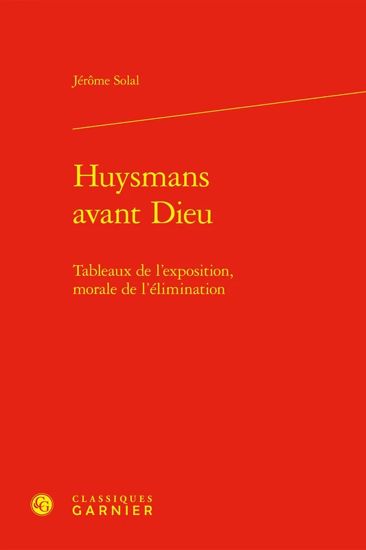 Huysmans avant Dieu: Tableaux de l'exposition, morale de l'élimination: 2